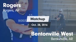 Matchup: Rogers  vs. Bentonville West 2016
