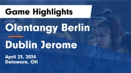 Olentangy Berlin  vs Dublin Jerome  Game Highlights - April 23, 2024