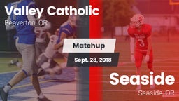 Matchup: Valley Catholic vs. Seaside  2018