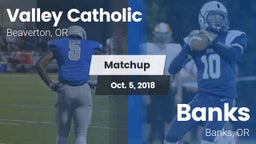 Matchup: Valley Catholic vs. Banks  2018