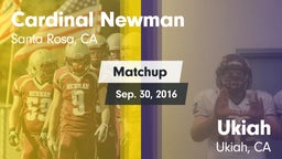 Matchup: Cardinal Newman vs. Ukiah  2016