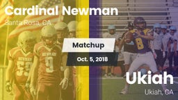 Matchup: Cardinal Newman vs. Ukiah  2018