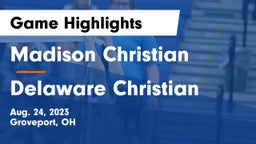 Madison Christian  vs Delaware Christian  Game Highlights - Aug. 24, 2023
