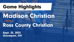 Madison Christian  vs Ross County Christian Game Highlights - Sept. 25, 2023