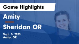 Amity  vs Sheridan  OR Game Highlights - Sept. 5, 2023