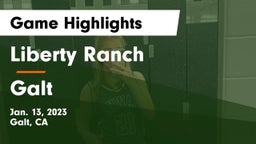 Liberty Ranch  vs Galt  Game Highlights - Jan. 13, 2023