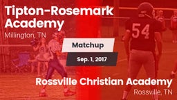 Matchup: Tipton-Rosemark Acad vs. Rossville Christian Academy  2017