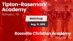 Matchup: Tipton-Rosemark Acad vs. Rossville Christian Academy  2018