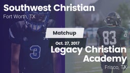 Matchup: Southwest Christian vs. Legacy Christian Academy  2017