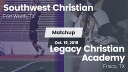 Matchup: Southwest Christian vs. Legacy Christian Academy  2018