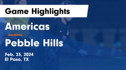 Americas  vs Pebble Hills  Game Highlights - Feb. 23, 2024