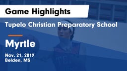 Tupelo Christian Preparatory School vs Myrtle  Game Highlights - Nov. 21, 2019