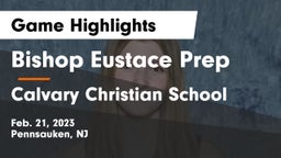 Bishop Eustace Prep  vs Calvary Christian School Game Highlights - Feb. 21, 2023
