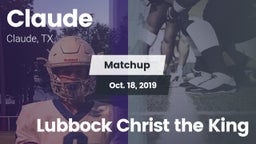 Matchup: Claude vs. Lubbock Christ the King 2019