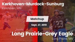 Matchup: Kerkhoven-Murdock-Su vs. Long Prairie-Grey Eagle  2019