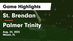 St. Brendan  vs Palmer Trinity  Game Highlights - Aug. 24, 2023