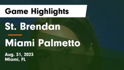 St. Brendan  vs Miami Palmetto  Game Highlights - Aug. 31, 2023