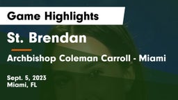 St. Brendan  vs Archbishop Coleman Carroll - Miami Game Highlights - Sept. 5, 2023