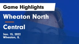 Wheaton North  vs Central  Game Highlights - Jan. 15, 2022