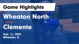 Wheaton North  vs Clemente Game Highlights - Feb. 11, 2023
