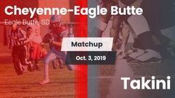 Matchup: Cheyenne-Eagle Butte vs. Takini 2019