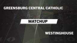 Matchup: Greensburg Cent Cath vs. Westinghouse  2016