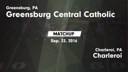 Matchup: Greensburg Cent Cath vs. Charleroi  2016