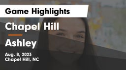Chapel Hill  vs Ashley  Game Highlights - Aug. 8, 2023