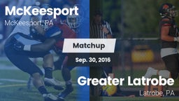 Matchup: McKeesport vs. Greater Latrobe  2016