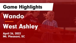 Wando  vs West Ashley  Game Highlights - April 26, 2022