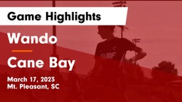 Wando  vs Cane Bay  Game Highlights - March 17, 2023