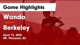 Wando  vs Berkeley  Game Highlights - April 12, 2024