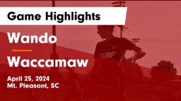 Wando  vs Waccamaw  Game Highlights - April 25, 2024