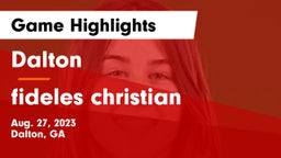 Dalton  vs fideles christian Game Highlights - Aug. 27, 2023
