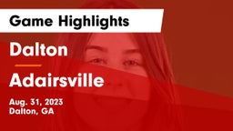 Dalton  vs Adairsville  Game Highlights - Aug. 31, 2023