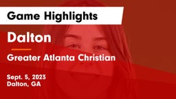 Dalton  vs Greater Atlanta Christian  Game Highlights - Sept. 5, 2023