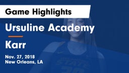 Ursuline Academy  vs Karr Game Highlights - Nov. 27, 2018