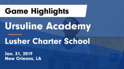 Ursuline Academy  vs Lusher Charter School Game Highlights - Jan. 31, 2019