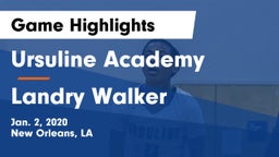 Ursuline Academy  vs Landry Walker Game Highlights - Jan. 2, 2020
