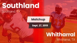 Matchup: Southland vs. Whitharral  2019