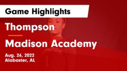 Thompson  vs Madison Academy Game Highlights - Aug. 26, 2022