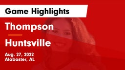 Thompson  vs Huntsville  Game Highlights - Aug. 27, 2022