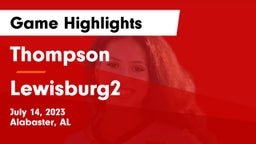 Thompson  vs Lewisburg2 Game Highlights - July 14, 2023