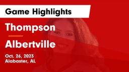 Thompson  vs Albertville  Game Highlights - Oct. 26, 2023