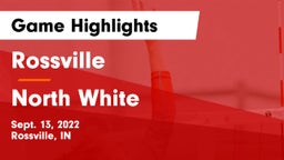 Rossville  vs North White  Game Highlights - Sept. 13, 2022