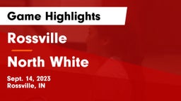 Rossville  vs North White  Game Highlights - Sept. 14, 2023