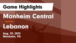 Manheim Central  vs Lebanon  Game Highlights - Aug. 29, 2023