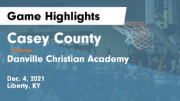Casey County  vs Danville Christian Academy Game Highlights - Dec. 4, 2021