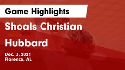Shoals Christian  vs Hubbard  Game Highlights - Dec. 3, 2021