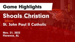Shoals Christian  vs St. John Paul II Catholic  Game Highlights - Nov. 21, 2023
